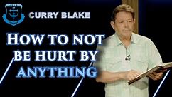 How to not be hurt by anything | Curry Blake