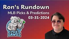 MLB Picks & Predictions Today 3/31/24 | Ron's Rundown