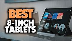 Best 8-Inch Tablet in 2023 - 5 Amazing Picks For Everyone