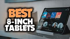 Best 8-Inch Tablet in 2023 - 5 Amazing Picks For Everyone