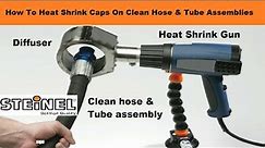 How To : Heat Shrink Caps on Clean Hoses & Tube Assemblies with Heat Shrink Gun
