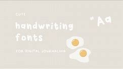 20 CUTE HANDWRITTEN FONTS | 🎧 for aesthetic digital journaling