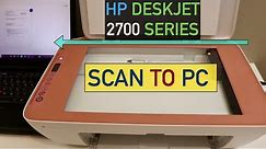 How To Scan A Document To your PC From HP DeskJet 2700 Series printer ?