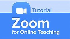 Zoom for Online Teaching Tutorial