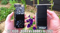 DDR4 GT 1030 Vs GDDR5 GT 1030 In 2021 - Is The Performance Difference Still Huge?