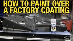 How to Prep & Paint Over A Factory Coating - Easiest Way to Apply a Durable Paint! Eastwood