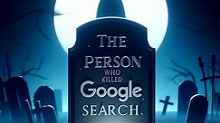 The Man Who Killed Google Search