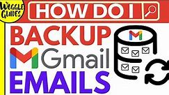 How to backup Gmail emails