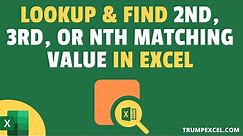 Lookup and Find the 2nd, 3rd, or the Nth Matching Value in Excel