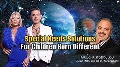 Special Needs Solutions For Children Born Different | Paul Christodoulou