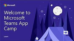 Microsoft Teams App Camp: Get started with Teams app development and monetization