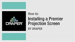 How To: Installing a Premier Projection Screen by Draper, Inc.