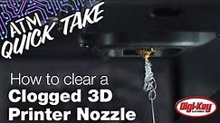 How To Clear A Clogged 3D Printer Nozzle – ATM Quick Take | Digi-Key Electronics