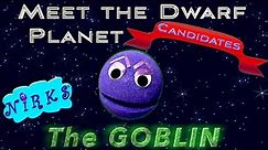 Meet The Goblin - Meet the Dwarf Planets Ep. 6 - Outer Space / Astronomy Song for kids - The Nirks
