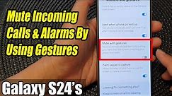 Galaxy S24/S24+/Ultra: How to Mute Incoming Calls & Alarms By Using Gestures