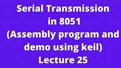 Serial Transmission in 8051(Assembly program and demo using keil)