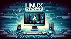 Linux for Beginners: A Comprehensive Guide