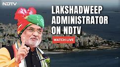 Lakshadweep Administrator Speaks With NDTV | NDTV 24x7 Live TV