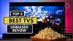 Best TVs of 2023 Revealed | Top Picks for Every Budget and Preference