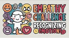 Empathy for Kids | Naming Emotions and Understanding Them