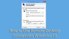 How to Use Remote Desktop Connection Windows 10