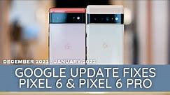 Pixel 6 and Pixel 6 Pro fixes: IMPROVEMENTS GALORE! (After Dec 2021 & Jan 2022 Google Pixel Update!)