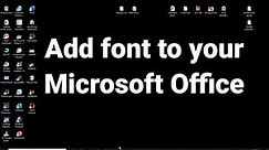 How to add "Fonts" to your Microsoft Office|word, PowerPoint, Excel etc.