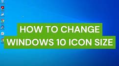 How To Change Desktop Icon Size on Windows 10 | 2023 Guide
