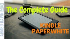 Kindle Paperwhite - Complete Beginner's Guide & Tutorial