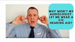 Uncovering the Mystery Behind CIC - Why Your Audiologist Might Be Saying No!