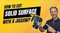 How To Cut Corian Solid Surface with a Jigsaw!