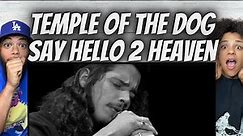 MY GOODNESS!| FIRST TIME HEARING Temple Of The Dog - Say Hello 2 Heaven REACTION