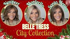 Belle Tress CITY COLLECTION NEW STYLES! NEWPORT ~SANTA MONICA ~ MONTECITO | DAY 1