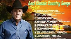 ⭐ Best Classic Country Songs with Lyrics - Kenny Rogers, Alan Jackson, George Strait, Garth Brooks