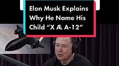 Elon Musk Explains Why He Name His Child “X Æ A-12” #elon #elonmusk #elonmuskbaby #xaea12 #grimes #SR71