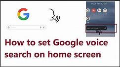How to set Google voice search on home screen