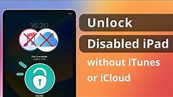 [2 Ways] How to Unlock Disabled iPad without iTunes or iCloud 2023