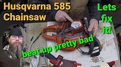 Husqvarna 585 Chainsaw In need Of Help