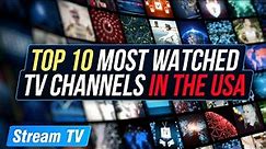 Top 10 Most Watched TV Channels in the USA