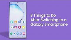 8 Things to Do After Switching to a Galaxy Smartphone