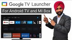 Google TV Launcher for Android TV | Google TV Launcher for MI Box 4K