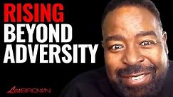 How To Conquer Life's Challenges with Strength | Les Brown