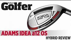 Adams Idea A12 OS Hybrid - 2012 Hybrids Test - Today's Golfer