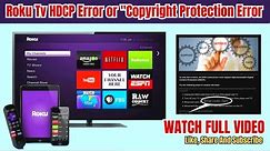 Roku Tv HDCP Error or "Copyright Protection Error" #YMAPROTECH