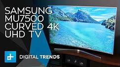 Samsung MU7500 Curved 4K UHD TV - Hands On Review