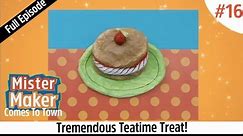 Tremendous Teatime Treat! | Episode 16 | FULL EPISODE | Mister Maker: Comes To Town
