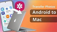 [2 Ways] How to Transfer Photos from Android to Mac 2023