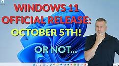 Windows 11 Official Release October 5th!