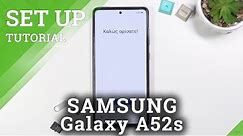 How to Set Up SAMSUNG Galaxy A52s - Activation and Configuration