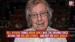 Bill Wyman says Brian Jones was the creator of The Rolling Stones, not Mick Jagger